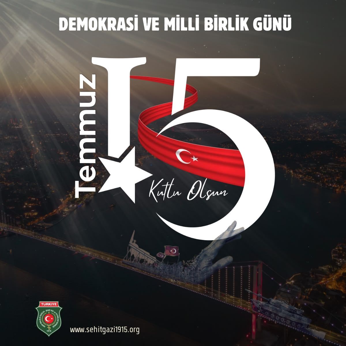 15 TEMMUZ DEMOKRASİ VE MİLLİ BİRLİK GÜNÜ 